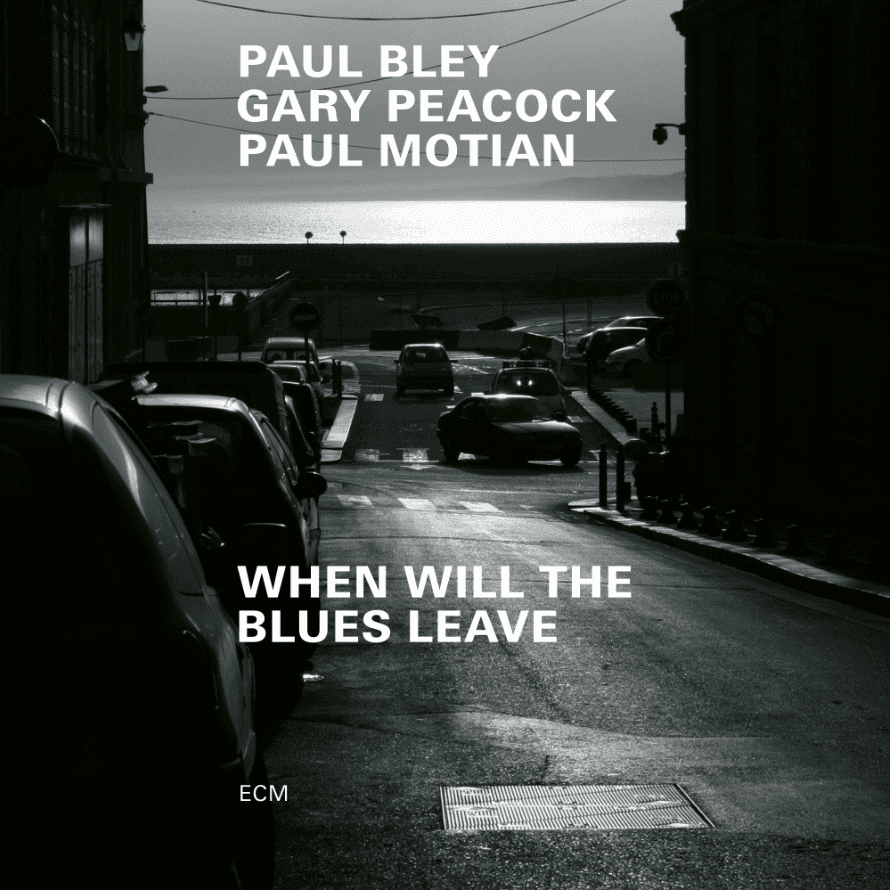 PAUL BLEY, GARY PEACOCK, PAUL MOTIAN-WHEN WILL THE BLUES LEAVE